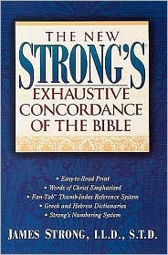 The New Strong's Exhaustive Concordance Of The Bible