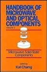 Handbook of Microwave and Optical Components, Microwave Solid-State Components (Volume 2) Handbook of Microwave and Optical Components, Microwave Solid-State Components (Volume 2)