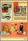 Hake's Guide to Cowboy Character Collectibles: An Illustrated Price Guide Covering 50 Years of Movie & TV Cowboy Heroes (Paperback)