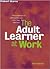 The Adult Learner at Work: The challenges of lifelong education in the new millenium