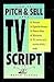 How to Pitch & Sell Your TV Script