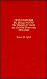From Harlem to Hollywood: The Struggle for Racial & Cultural Democracy, 1920 - 1943 (Critical Studies on Black Life and Culture)
