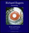 Richard Rogers Partnership: Works and Projects (Works in Progress)