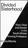 Divided Sisterhood: Race, Class and Gender in the South African Nursing Profession (Hardcover)