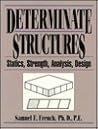 Determinate Structures: Statics, Strength, Analysis, Design