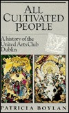 All Cultivated People: A History of the United Arts Club, Dublin (Hardcover)