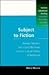 Subject to Fiction (Feminist Educational Thinking Series)