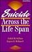 Suicide Across The Life Span: Premature Exits (Death, Education, Aging and Health Care)