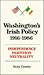 Washington's Irish Policy 1916-1986: Independence Partition Neutrality