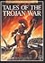 Tales of the Trojan War by Kamini Khanduri