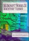 Microsoft Works 3.0 Macintosh version: Tutorial & applications Microsoft Works 3.0 Macintosh version: Tutorial & applications