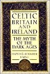 Celtic Britain and Ireland, AD 200-800: The Myth of the Dark Ages