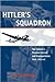 Hitler's Squadron: The Fuehrer's Personal Aircraft and Transport Unit, 1933–1945