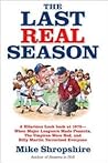 The Last Real Season by Mike Shropshire