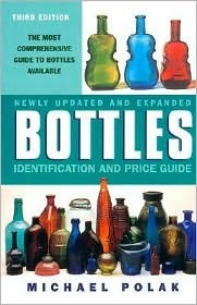Bottles: Identification and Price Guide