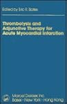 Thrombolysis and Adjunctive Therapy for Acute Myocardial Infarction (Fundamental and Clinical Cardiology)