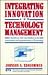 Integrating Innovation and Technology Management (Wiley Series in Engineering and Technology Management)