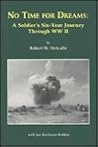No Time for Dreams: A Soldier's Six-Year Journey Through Ww II
