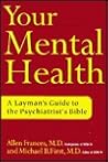 Your Mental Health: A Layman's Guide to the Psychiatrist's Bible