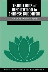 Traditions of Meditation in Chinese Buddhism (Studies in East Asian Buddhism, No 4)