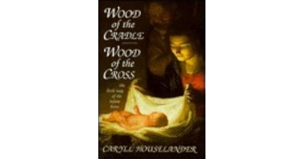 Wood of the Cradle, Wood of the Cross by Caryll Houselander