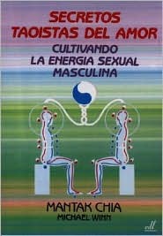 Secretos Taoistas del Amor: Cultivando la energía sexual masculina (Spanish Edition)