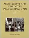 Architecture and Ideology in Early Medieval Spain (Paperback)