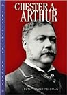 Chester A. Arthur (Presidential Leaders) Chester A. Arthur (Presidential Leaders)