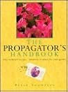 Propagator's Handbook: Fifty Foolproof Recipes - Hundreds of Plants for Your Garden