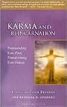 Karma and Reincarnation: Transcending Your Past, Transforming Your Future Karma and Reincarnation: Transcending Your Past, Transforming Your Future