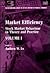 Market Efficiency: Stock Market Behaviour in Theory and Practice (The International Library of Critical Writings in Financial Economics series, 3)