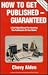 How to Get Published -- Guaranteed (Revised & Updated Second Edition)