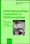 Electrophysiologic Evaluation in Otolaryngology (ADVANCES IN OTO-RHINO-LARYNGOLOGY) Electrophysiologic Evaluation in Otolaryngology (ADVANCES IN OTO-RHINO-LARYNGOLOGY)