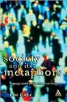 Society and Its Metaphors: Language, Social Theory and Social Structure (Athlone Contemporary European Thinkers)