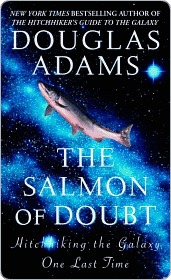 The Salmon of Doubt: Hitchhiking the Galaxy One Last Time