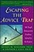Escaping the Advice Trap