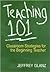 Teaching 101: Classroom Strategies for the Beginning Teacher
