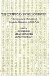 The Confucian World Observed: A Contemporary Discussion of Confucian Humanism in East Asia The Confucian World Observed: A Contemporary Discussion of Confucian Humanism in East Asia