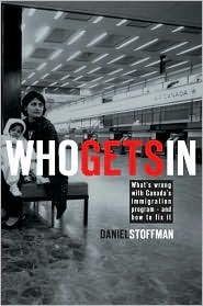 Who Gets In: What's wrong with Canada's immigration program - and how to fix it (Hardcover)