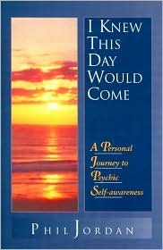 I Knew This Day Would Come: A Personal Journey to Psychic Self-Awareness (Hardcover)