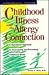 Childhood Illness and the Allergy Connection: A Nutritional Approach to Overcoming and Preventing Childhood Illness