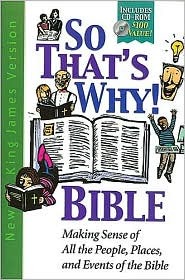 The so That's why! Bible: Making Sense of All the People, Places and Events of the Bible –New King James Version