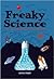 Freaky Science: 1,500 Weird...