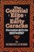 The Colonial Elite of Early Caracas: Formation and Crisis, 1567-1767