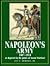 Napoleon's Army 1807-1814, As Depicted in the Prints of Aaron... by Aaron Martinet