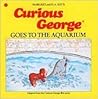 Curious George Goes to the Aquarium by Margret Rey
