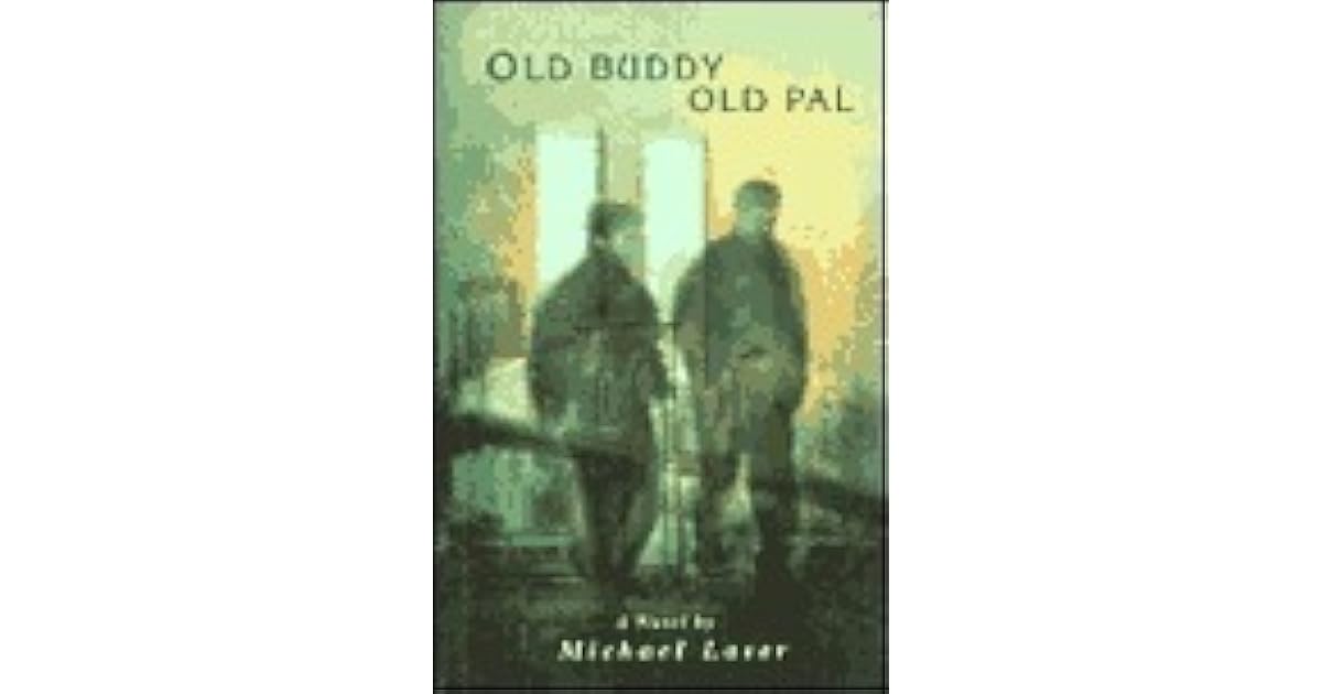 Old Buddy, Old Pal by Michael Laser