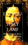 Who Do You Say Th...