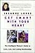 Get Smart with Your Heart: The Intelligent Woman's Guide to Love, Lust and Lasting Relationships