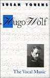 Hugo Wolf: The Vocal Music Hugo Wolf: The Vocal Music